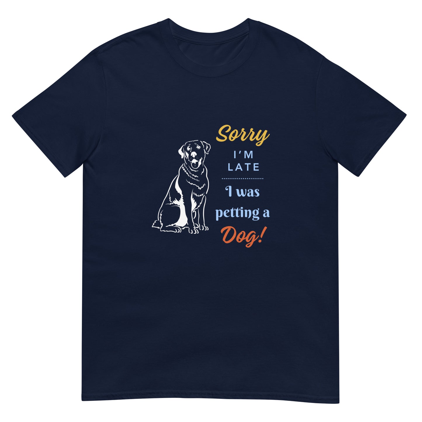 Sorry I'm Late I Was Petting A Dog Unisex T-Shirt