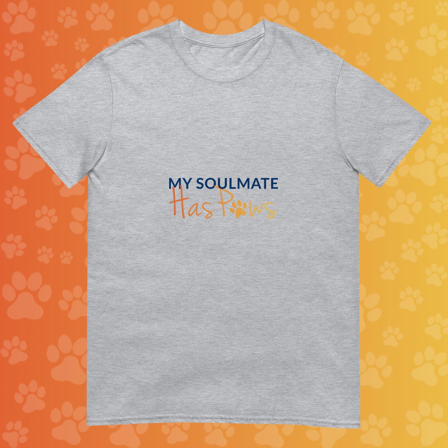 My Soulmate Has Paws Unisex T-Shirt