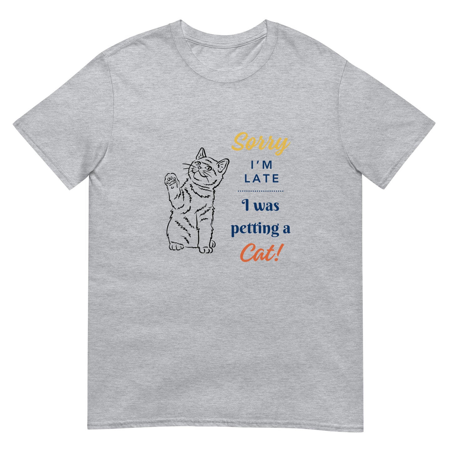 Sorry I'm Late I was Petting A Cat Unisex T-Shirt