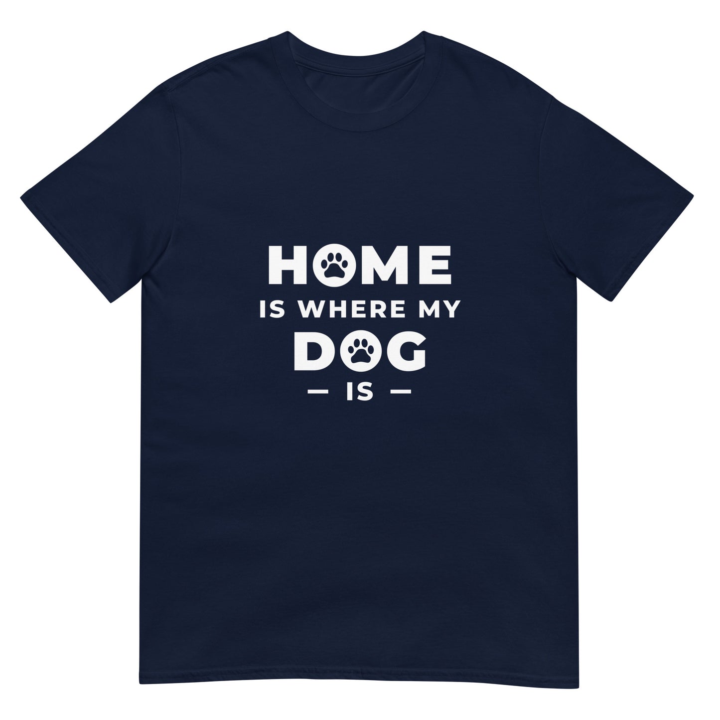 Home Is Where My Dog Is Unisex T-Shirt